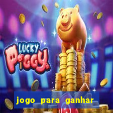 jogo para ganhar dinheiro gratuito